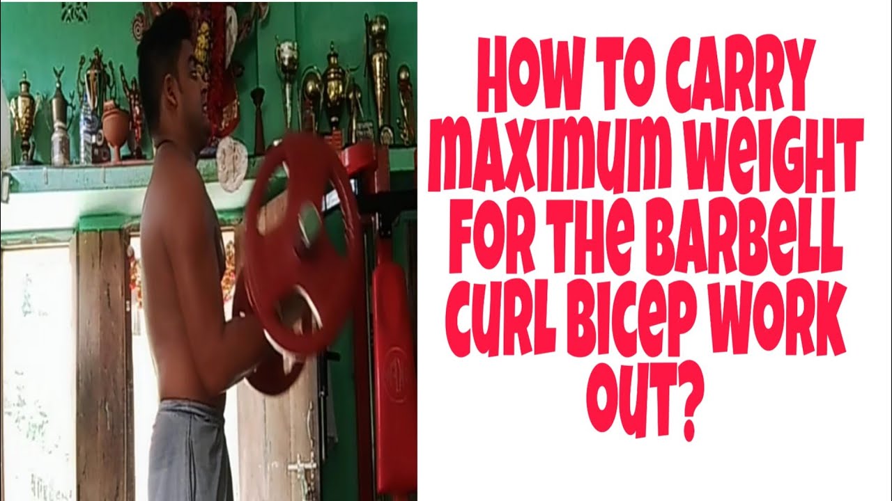 How to carry maximum weight for the barbell curl bicep work out YouTube