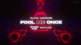 Olivia Addams - Fool Me Once (Twist3d Boys Bootleg)