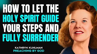 Celebrity How To Let THE HOLY SPIRIT Guide Your STEPS And FULLY SURRENDER To JESUS | Kathryn Kuhlman Message Profile