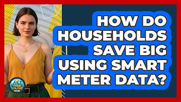 How Do Households Save Big Using Smart Meter Data? - Your Utilities Hub