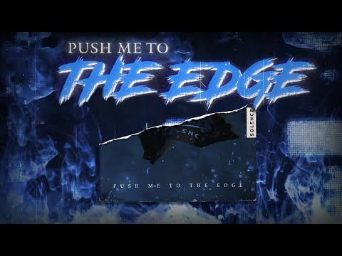 Solence - Push Me To The Edge