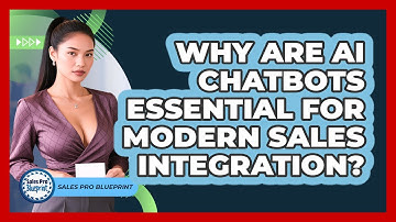 Why Are AI Chatbots Essential For Modern Sales Integration? - Sales Pro Blueprint