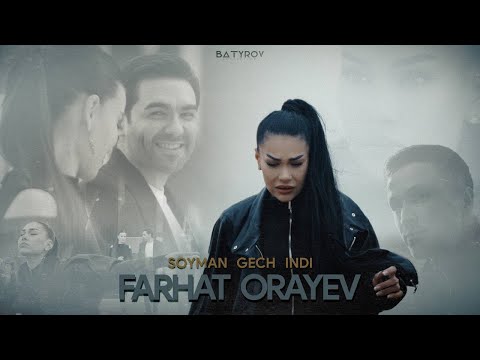 Farhat Orayev - Söýmän geç indi