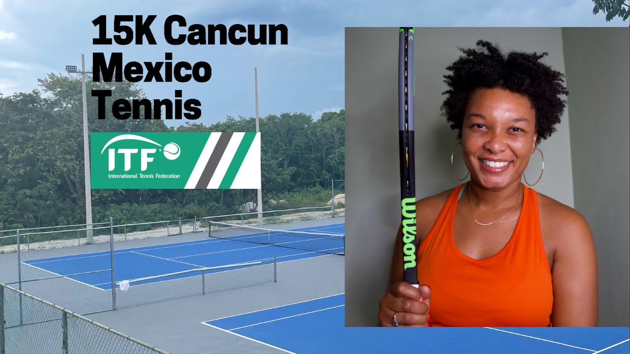 What to Expect ITF W15 Cancun Tennis