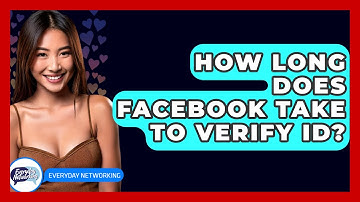 How Long Does Facebook Take To Verify ID? - Everyday-Networking