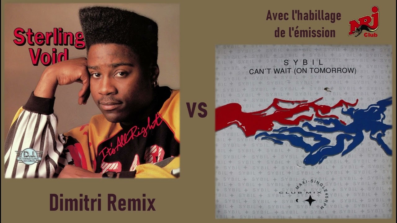 STERLING VOID vs SYBIL - it's all right Vs can't wait (Dimitri remix) (avec habillage NRJ Club)