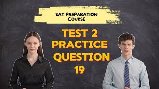Digital SAT | Expert Strategy Practice Test Questions | Reading and Writing Test 2 Question 19