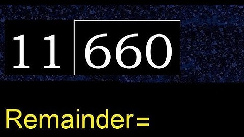 Deel 660 door 11, rest. Delen met 2-cijferige delers. Hoe te doen.