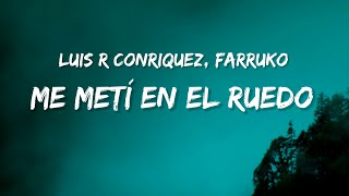 Luis R Conriquez, Farruko - Me Metí En El Ruedo Remix (Letra\\\\Lyrics)