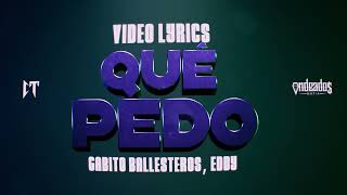 Gabito Ballesteros, Eddy - Que Pedo Official Lyric Video