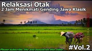 Relaksasi Otak   2 Jam Menikmati Gending Gending Jawa Klasik Vol 2