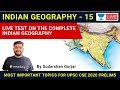 Most Important Topics for Indian Geography [ Part 15 ] | UPSC CSE 2020 | Sudarshan Gurjar