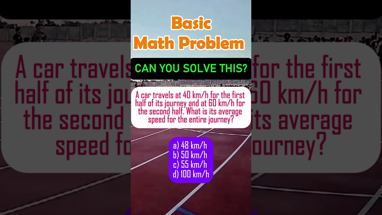 A car travels at 40 km/h for the first half of its journey and at 60 km/h for the second half.