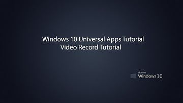 Windows 10 Universal Apps - Video Record Tutorial