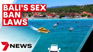Bali’s new sex ban | 7NEWS