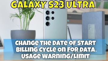Change the Date of Start Billing Cycle On For Data Usage Warning/Limit Samsung Galaxy S23 Ultra