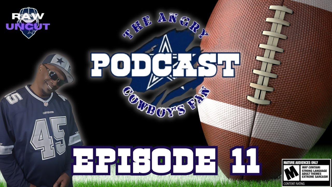 The Angry Cowboys Fan Podcast: Episode 11 (Raw & Uncut)