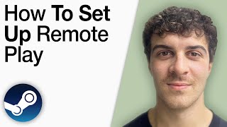 How To Set Up Steam Remote Play [2025 Full Guide]