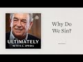 Why Do We Sin?: Ultimately with R.C. Sproul