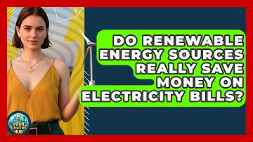 Do Renewable Energy Sources Really Save Money On Electricity Bills? - Your Utilities Hub