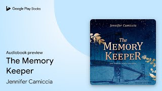 The Memory Keeper by Jennifer Camiccia · Audiobook preview