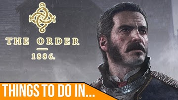 7 Things To Do In The Order 1886 Before You Die