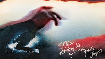 JayKii | Nếu Không Là Mãi Mãi (Official Visualizer) | The First Album 