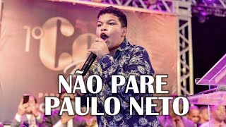NÃO PARE PAULO NETO 2020
