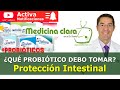 Probióticos y sistema inmune. Protección intestinal ¿Cuándo, cómo, cuál debo tomar? | Medicina Clara