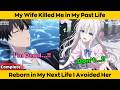 COMPLETED | My Wife Killed Me in My Past Life - Reborn in My Next Life I Avoided Her