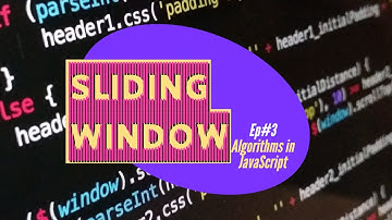 From Novice to Expert: A Comprehensive Guide to Sliding Window in JavaScript - Ep 3