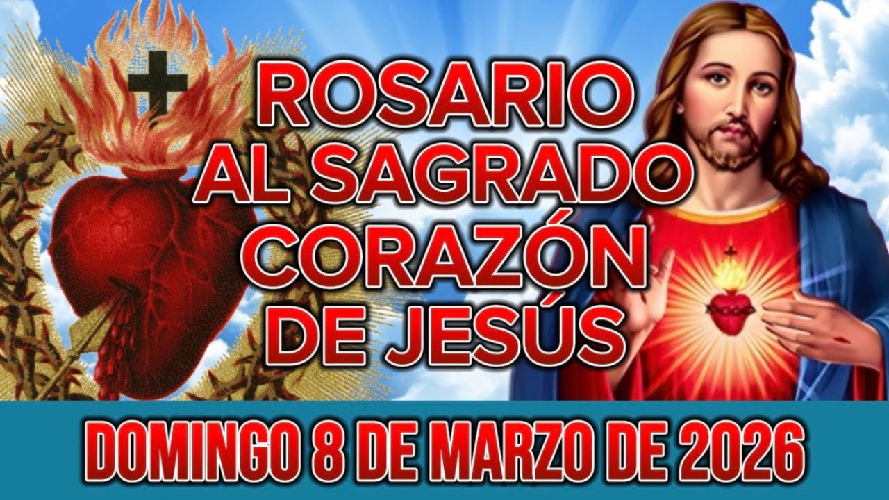 Rosario al Sagrado Corazón de Jesús de hoy Domingo 8 de Marzo de 2026 (Corazón lleno de Amor)
