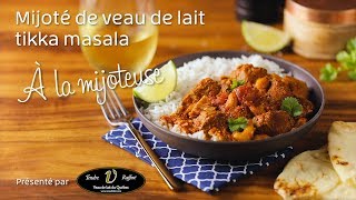 Mijoté De Veau De Lait Tikka Masala