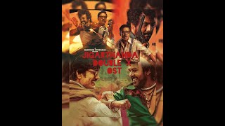 Jigarthanda Double X OST | Raghava Lawrence | SJ Surya |  Karthik Subburaj | Santhosh Narayanan