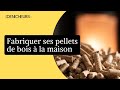  comment fabriquer ses pellets de bois  la maison 