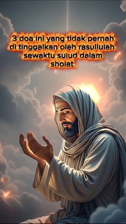 3 doa ini yang tidak pernah di tinggalkan rasullulah sewaktu sujud sholat #doarasulullah #nasehat