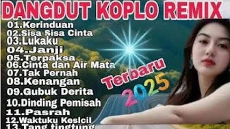 KERINDUAN TOP DANGDUT KOPLO REMIX KOLEKSI LAGU REMIX FULL ALBUM AUDIO JERNIH KERINDUAN TOP DANGDUT KOPLO REMIX KOLEKSI LAGU REMIX FULL ALBUM AUDIO JERNIH