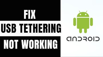 How to Fix USB Tethering Not Working, Only Charging on Android | 2024 Guide