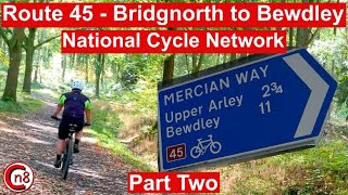 Route 45  Bridgnorth to Bewdley Part Two  Video Guide  National Cycle Network