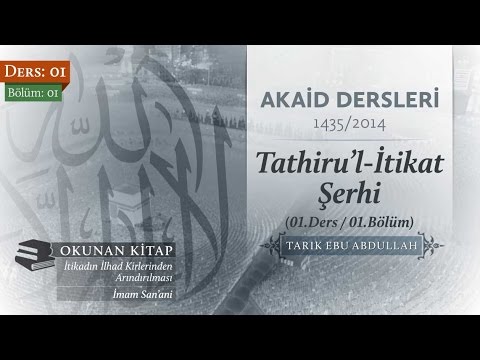 Tathiru'l-İtikat Şerhi [01.Ders / 01.Bölüm] - Tarık Ebu Abdullah / İtikadın Arınması / Nakil Kürsüsü