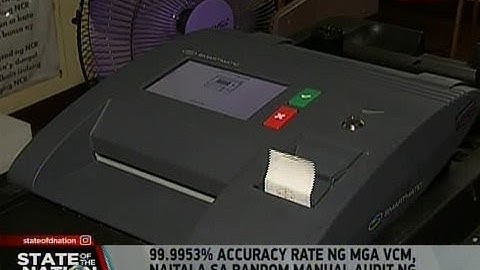 SONA: 99.9953% accuracy rate ng mga VCM, naitala sa random manual audit ng resulta ng Eleksyon 2019