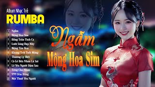 Ngẫm , Mộng Hoa Sim - LK Rumba Nhạc Trẻ 8x9x Hot Tiktok - Album Rumba Đặc Biệt Gây Nghiện