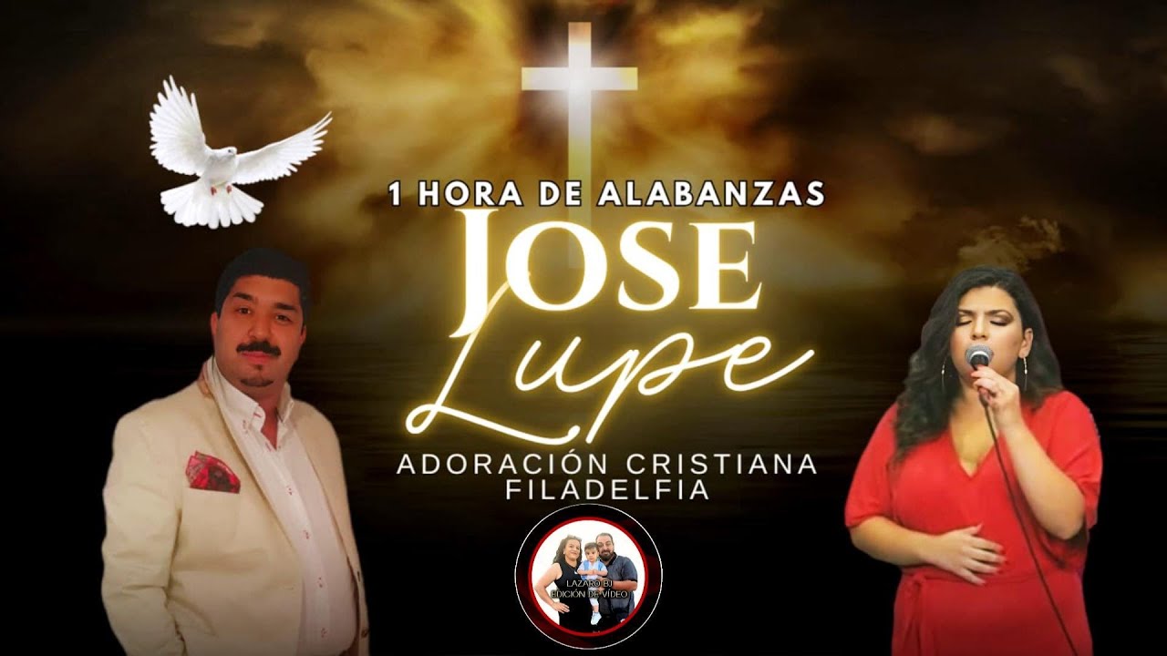 1 HORA DE ALABANZAS | JOSE NEGRO | LUPE SILVA | ADORACION CRISTIANA | FILADELFIA