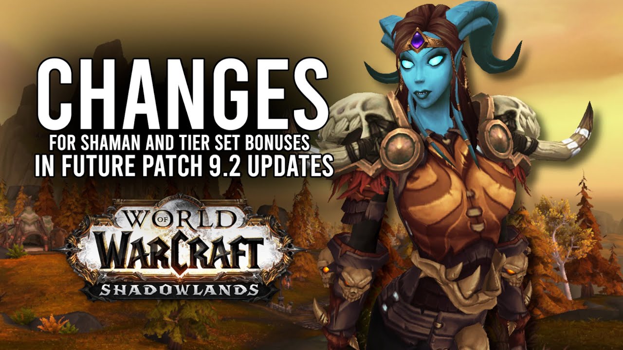 Great Shaman Class Changes And Tier Set Updates Coming Soon In 9.2! - WoW: Shadowlands 9.1.5