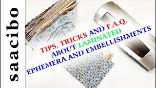 Part 2 - Tips, Tricks and F.A.Q. About Laminated Ephemera And Embellishments