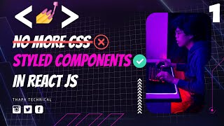 Styled Component in React in Hindi #1: Introduction to Styled Component & How to use it in React JS