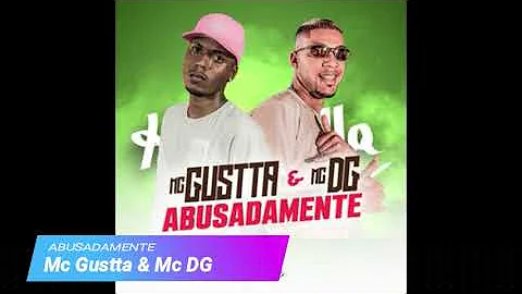 Abusadamente - Mc Gustta & Mc DG (MusicPro)