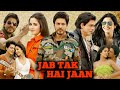 Jab Tak Hai Jaan Full Movie HD Shah Rukh Khan Katrina Kaif Anushka Sharma Review Explain Jab Tak Hai Jaan Full Movie HD Shah Rukh Khan Katrina Kaif Anushka Sharma Review Explain