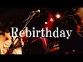 Rebirthday / The Vain Dogs [2022.10.06 下北沢近松]