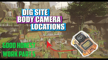 Good Honest Work Part 5 - Dig Site Miner Body Camera Locations
